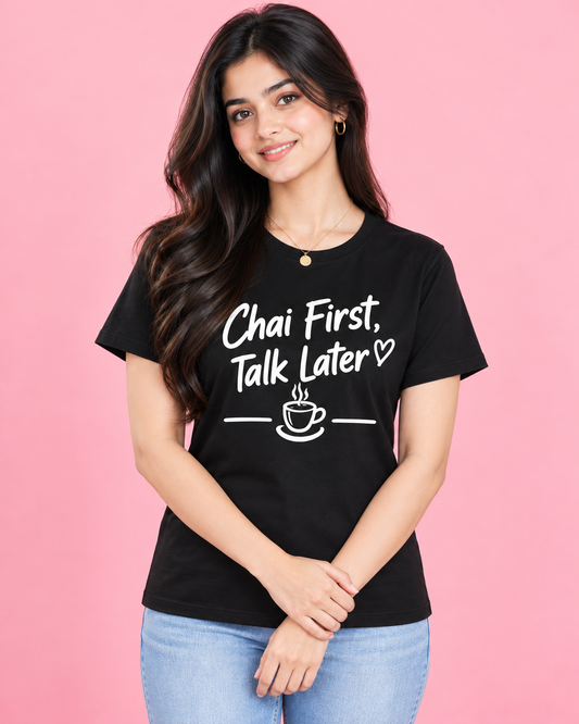 CHAI FIRST, TALK LATER Women's T-Shirt