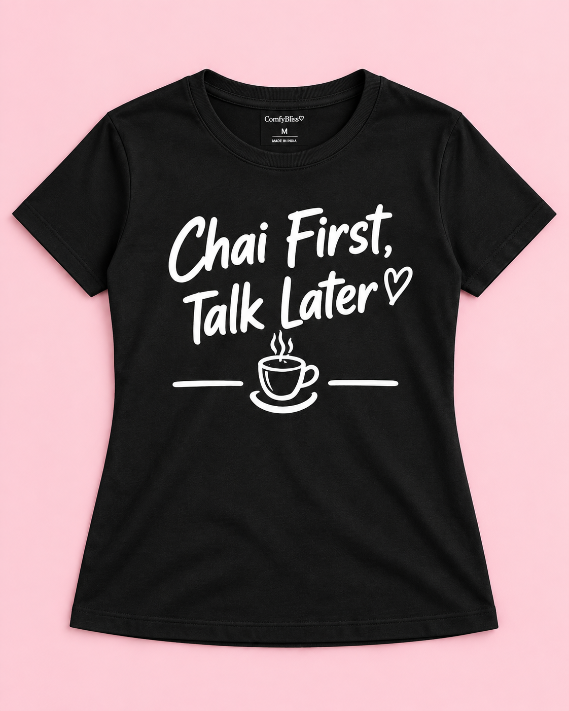 CHAI FIRST, TALK LATER Women's T-Shirt