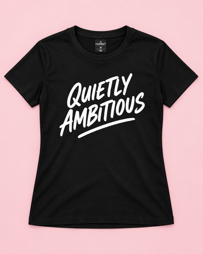 QUIETLY AMBITIOUS Women's T-Shirt